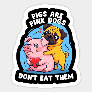 Pigs Are Pink Dogs Sticker